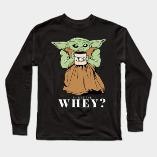 Baby Y , This is the Whey ? Long Sleeve T-Shirt